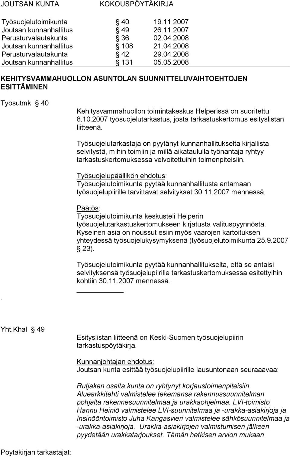 2007 työsuojelutarkastus, josta tarkastuskertomus esityslistan liitteenä.