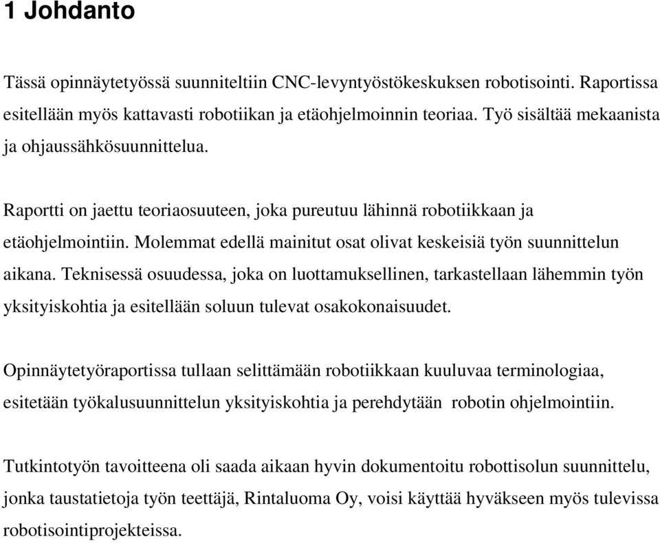 Molemmat edellä mainitut osat olivat keskeisiä työn suunnittelun aikana.