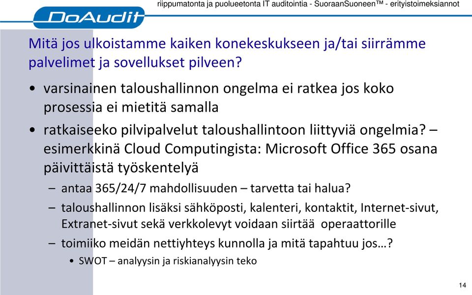 esimerkkinä Cloud Computingista: Microsoft Office 365 osana päivittäistä työskentelyä antaa 365/24/7 mahdollisuuden tarvetta tai halua?