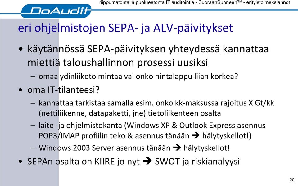 onko kk-maksussa rajoitus X Gt/kk (nettiliikenne, datapaketti, jne) tietoliikenteen osalta laite- ja ohjelmistokanta (Windows XP & Outlook