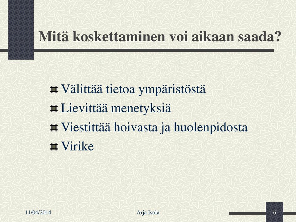 menetyksiä Viestittää hoivasta ja