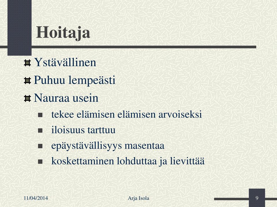 iloisuus tarttuu epäystävällisyys masentaa