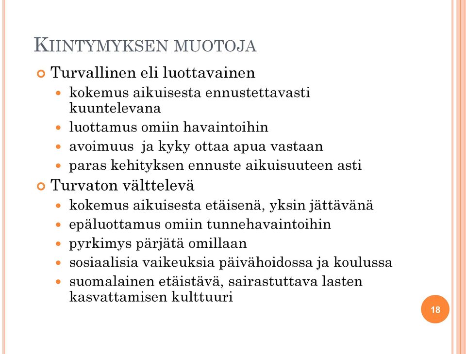 kokemus aikuisesta etäisenä, yksin jättävänä epäluottamus omiin tunnehavaintoihin pyrkimys pärjätä omillaan