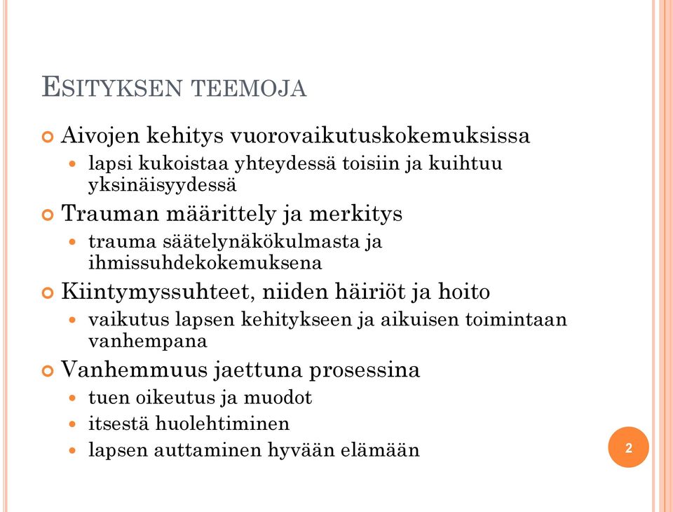 ihmissuhdekokemuksena Kiintymyssuhteet, niiden häiriöt ja hoito vaikutus lapsen kehitykseen ja aikuisen