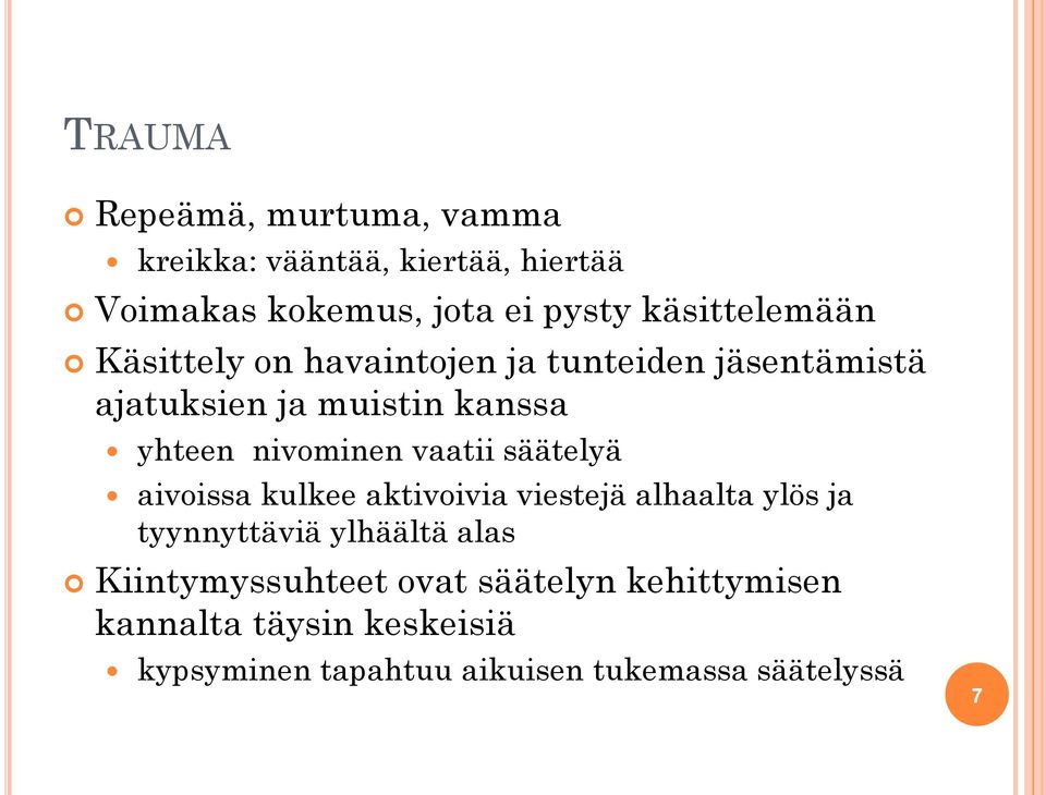 nivominen vaatii säätelyä aivoissa kulkee aktivoivia viestejä alhaalta ylös ja tyynnyttäviä ylhäältä alas