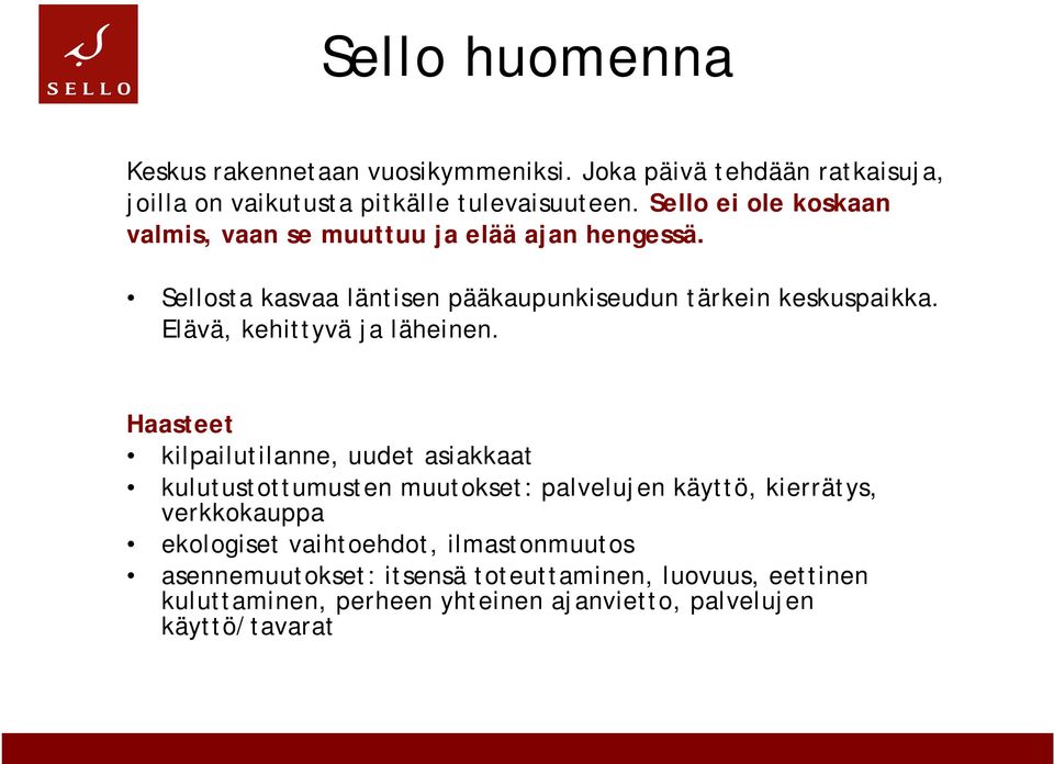 Elävä, kehittyvä ja läheinen.