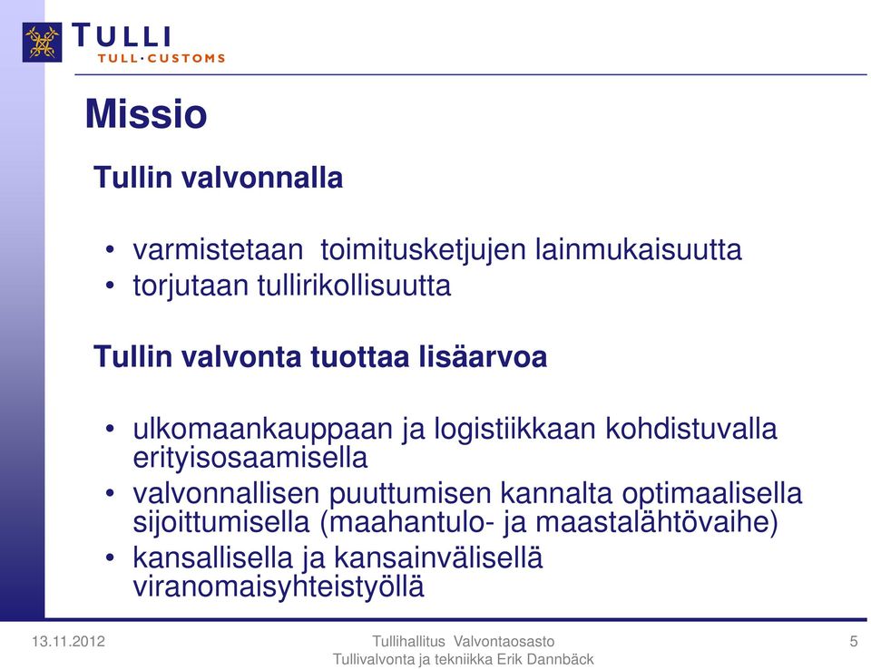 kohdistuvalla erityisosaamisella valvonnallisen puuttumisen kannalta optimaalisella