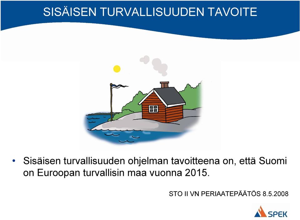 että Suomi on Euroopan turvallisin maa