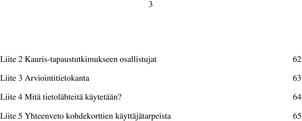 63 Liite 4 Mitä tietolähteitä käytetään?