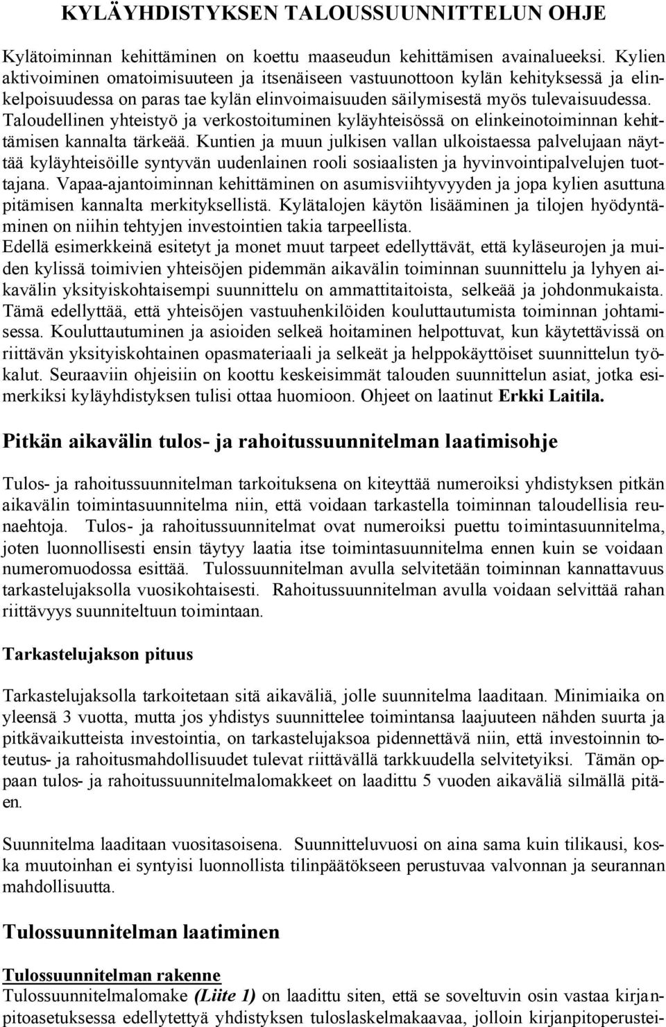 Taloudellinen yhteistyö ja verkostoituminen kyläyhteisössä on elinkeinotoiminnan kehittämisen kannalta tärkeää.