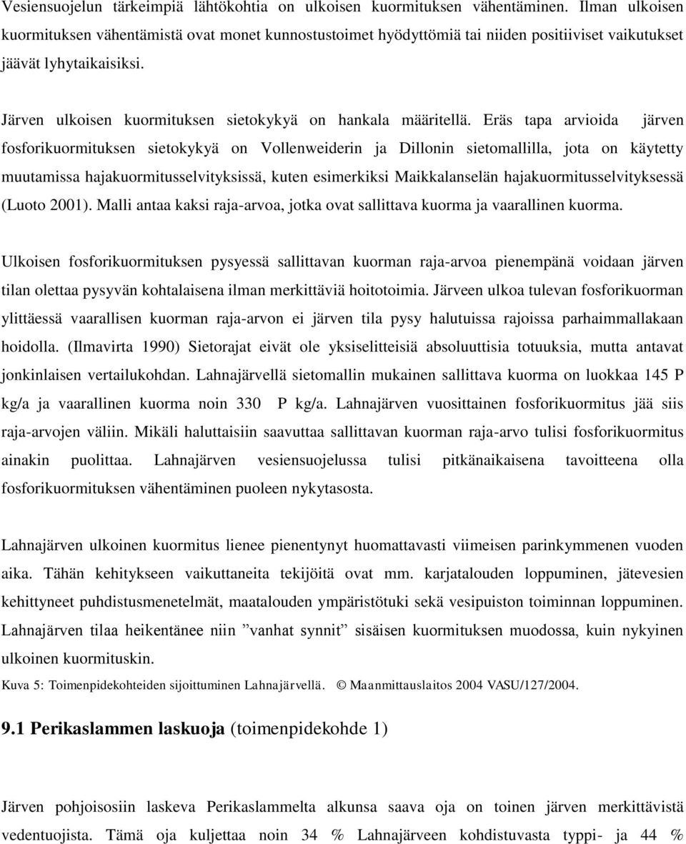 Järven ulkoisen kuormituksen sietokykyä on hankala määritellä.