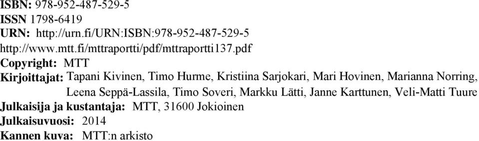 pdf Copyright: MTT Kirjoittajat: Tapani Kivinen, Timo Hurme, Kristiina Sarjokari, Mari Hovinen, Marianna