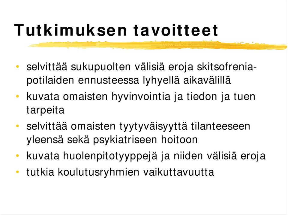 tarpeita selvittää omaisten tyytyväisyyttä tilanteeseen yleensä sekä psykiatriseen