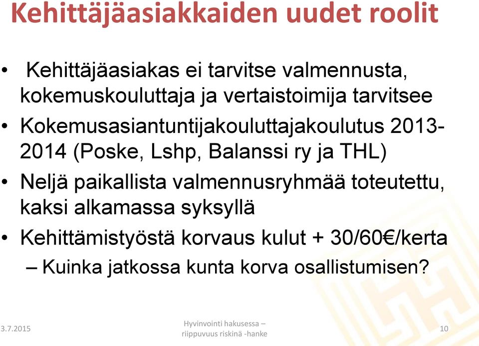 2013-2014 (Poske, Lshp, Balanssi ry ja THL) Neljä paikallista valmennusryhmää toteutettu,