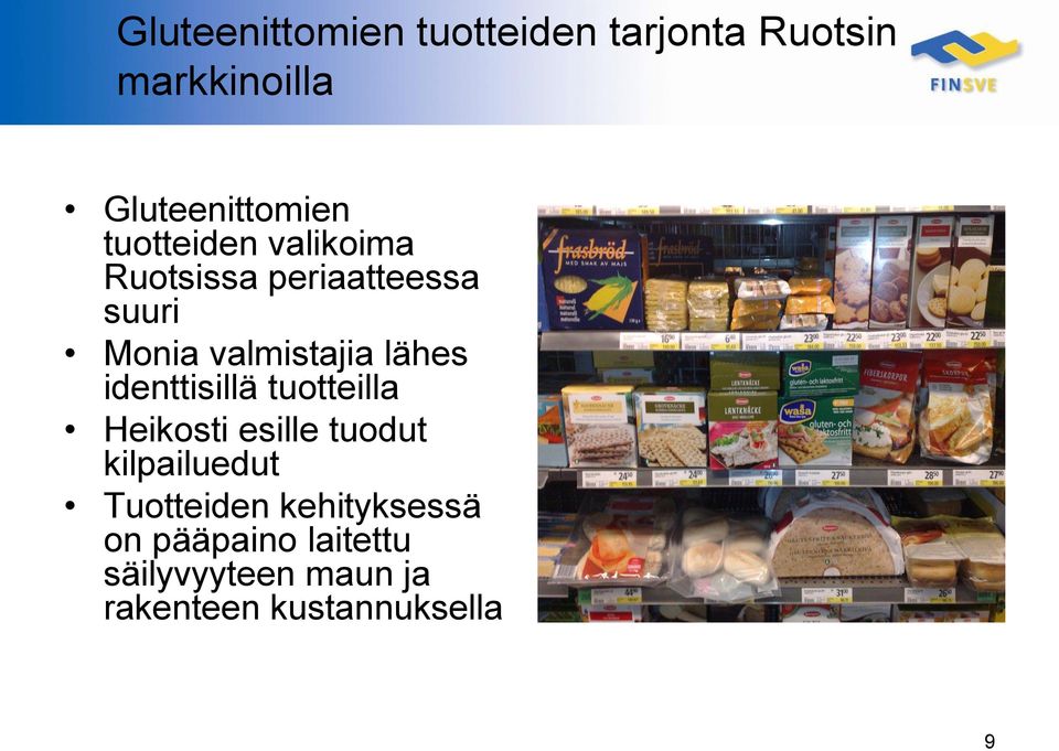 identtisillä tuotteilla Heikosti esille tuodut kilpailuedut Tuotteiden