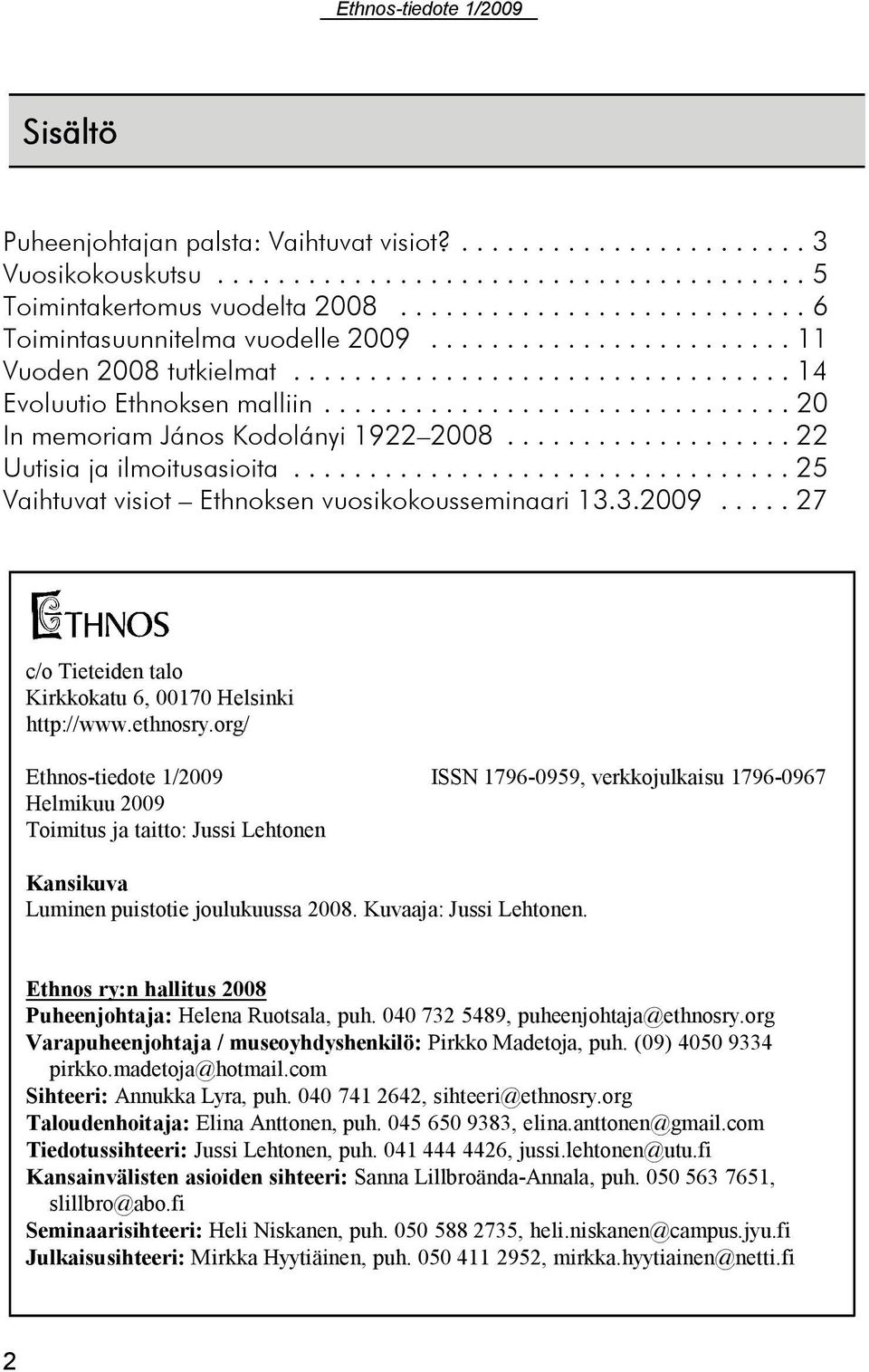 .... 27 c/o Tieteiden talo Kirkkokatu 6, 00170 Helsinki http://www.ethnosry.