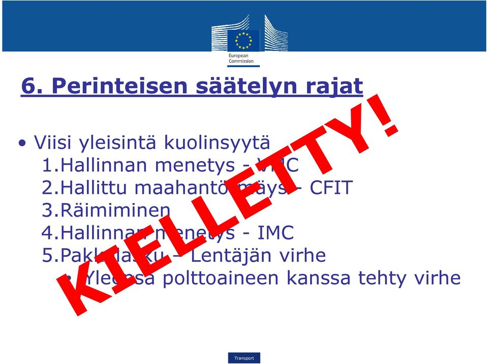 Hallittu maahantörmäys - CFIT 3.Räimiminen 4.