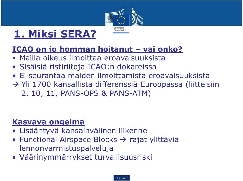 ilmoittamista eroavaisuuksista Yli 1700 kansallista differenssiä Euroopassa (liitteisiin 2, 10, 11,