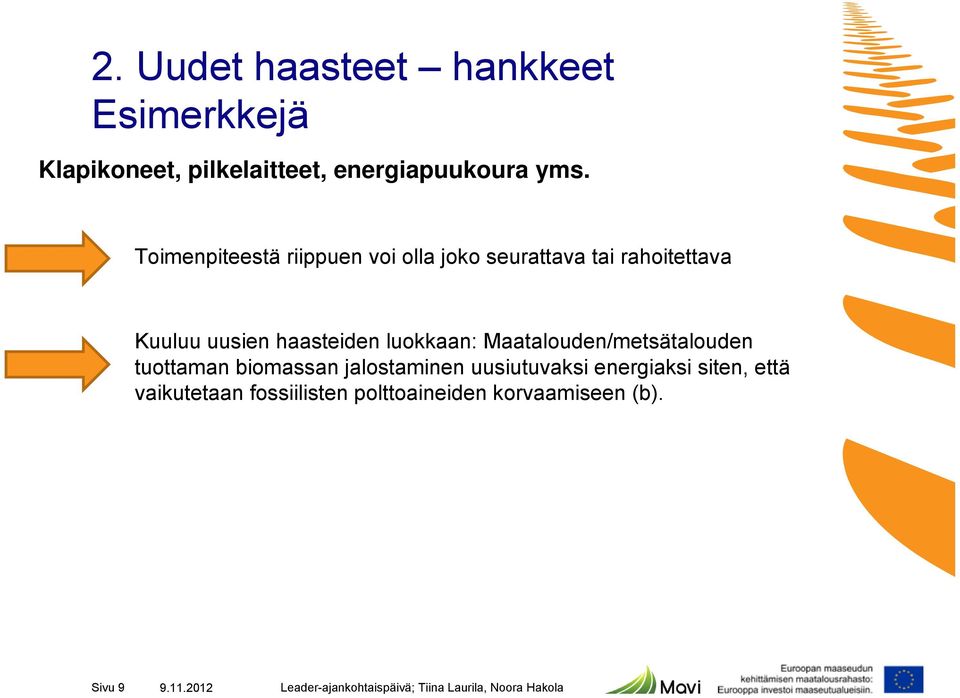 haasteiden luokkaan: Maatalouden/metsätalouden tuottaman biomassan jalostaminen