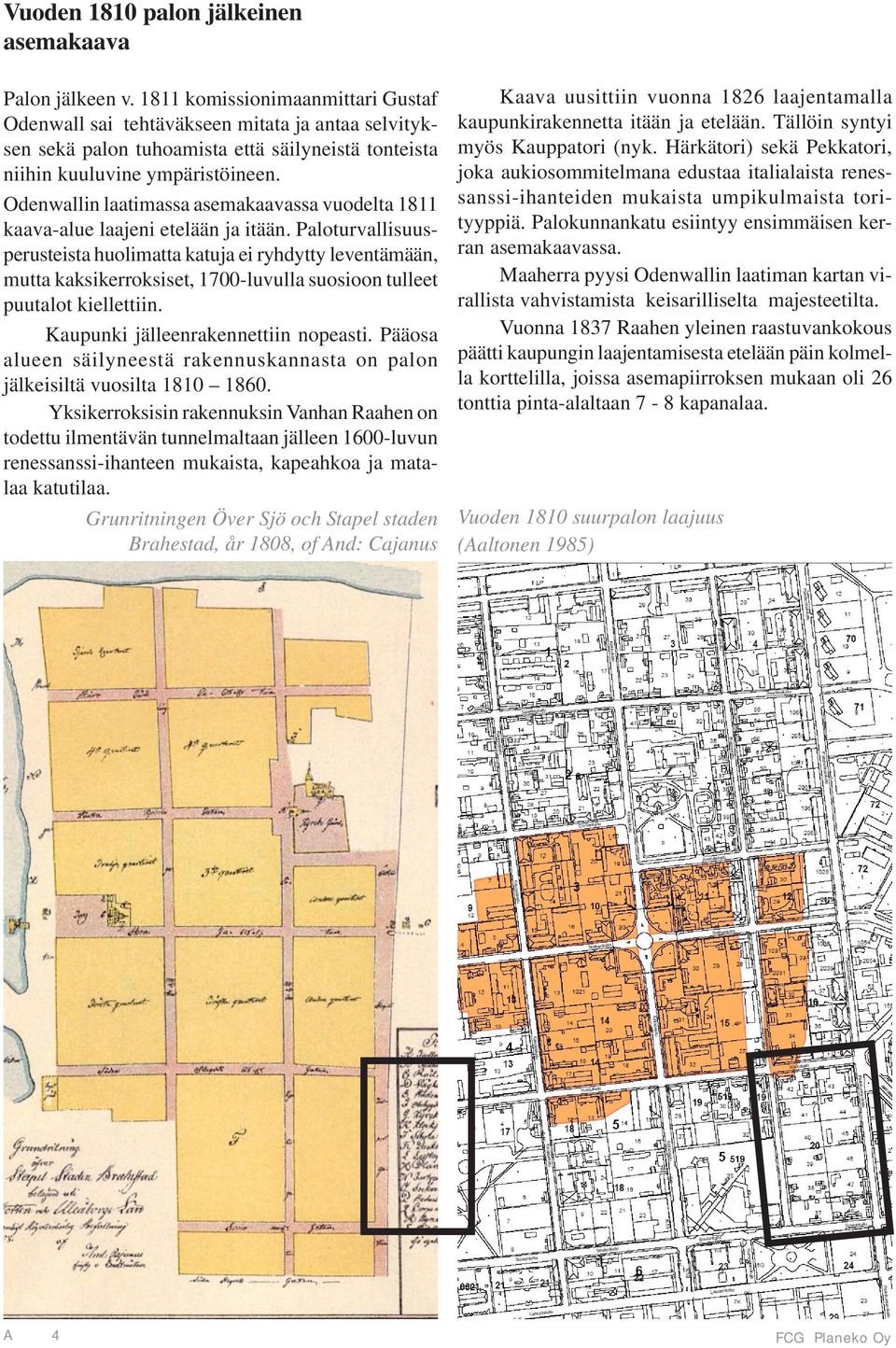 Odenwallin laatimassa asemakaavassa vuodelta 1811 kaava-alue laajeni etelään ja itään.