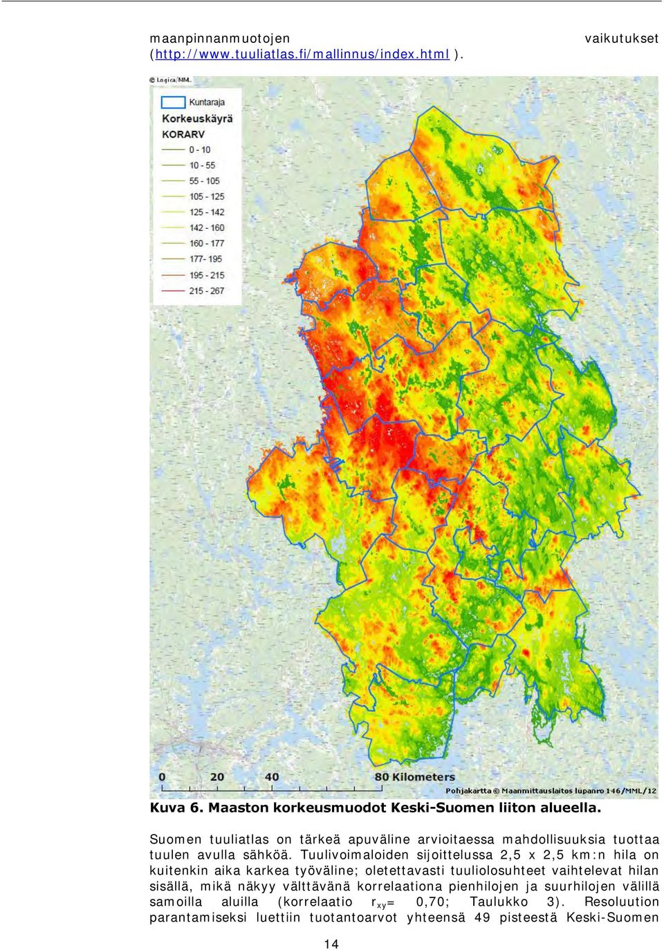 Tuulivoimaloiden sijoittelussa 2,5 x 2,5 km:n hila on kuitenkin aika karkea työväline; oletettavasti tuuliolosuhteet vaihtelevat hilan sisällä, mikä