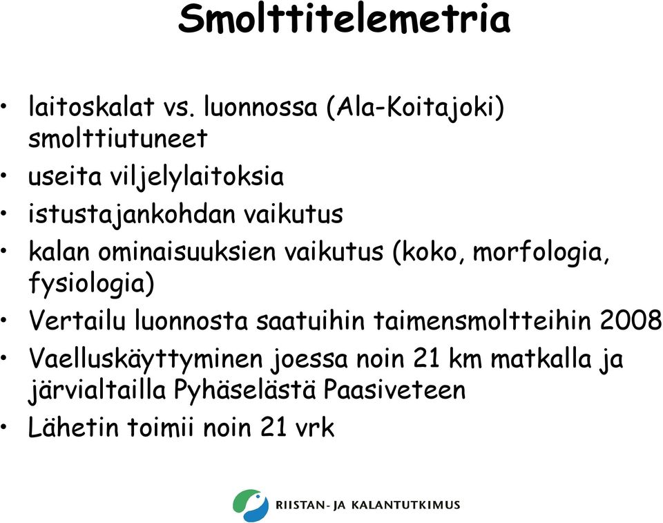 vaikutus kalan ominaisuuksien vaikutus (koko, morfologia, fysiologia) Vertailu