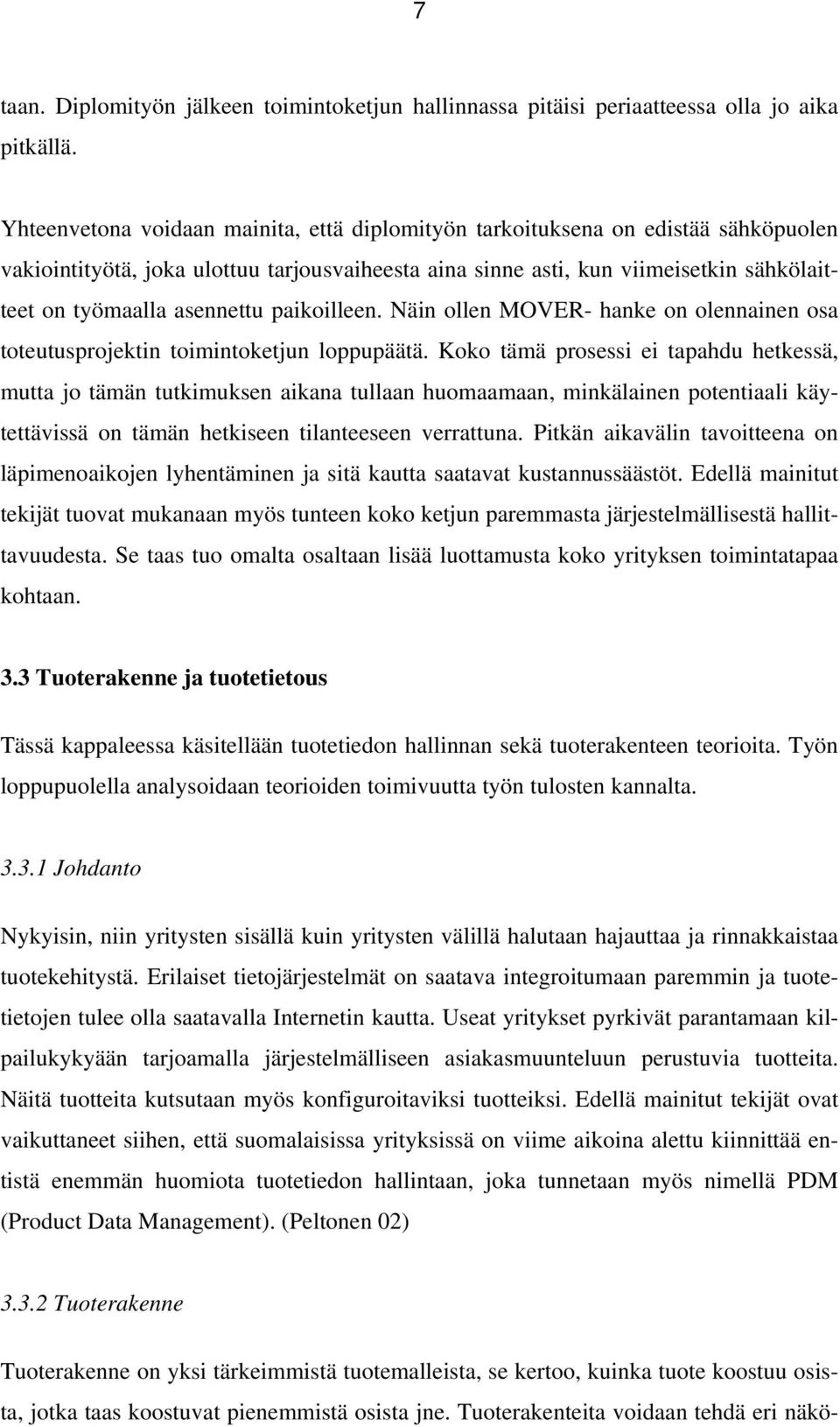 asennettu paikoilleen. Näin ollen MOVER- hanke on olennainen osa toteutusprojektin toimintoketjun loppupäätä.