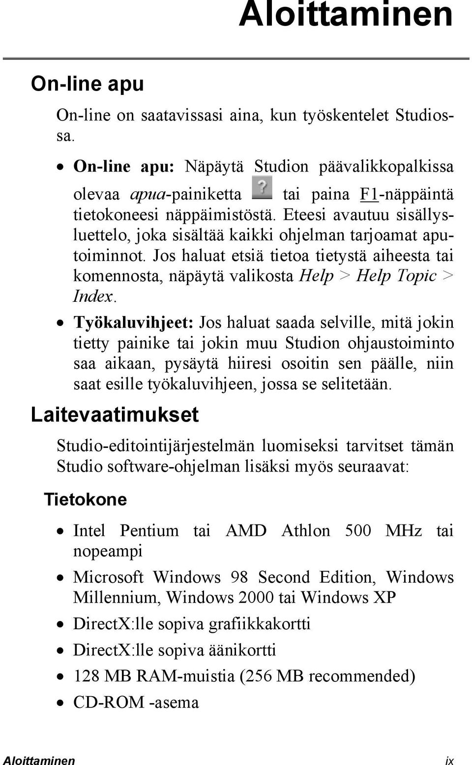 Eteesi avautuu sisällysluettelo, joka sisältää kaikki ohjelman tarjoamat aputoiminnot. Jos haluat etsiä tietoa tietystä aiheesta tai komennosta, näpäytä valikosta Help > Help Topic > Index.