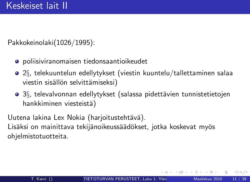 tunnistetietojen hankkiminen viesteistä) Uutena lakina Lex Nokia (harjoitustehtävä).