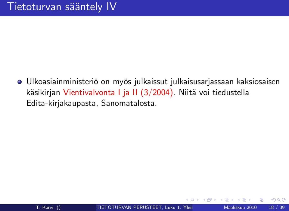 (3/2004). Niitä voi tiedustella Edita-kirjakaupasta, Sanomatalosta. T.