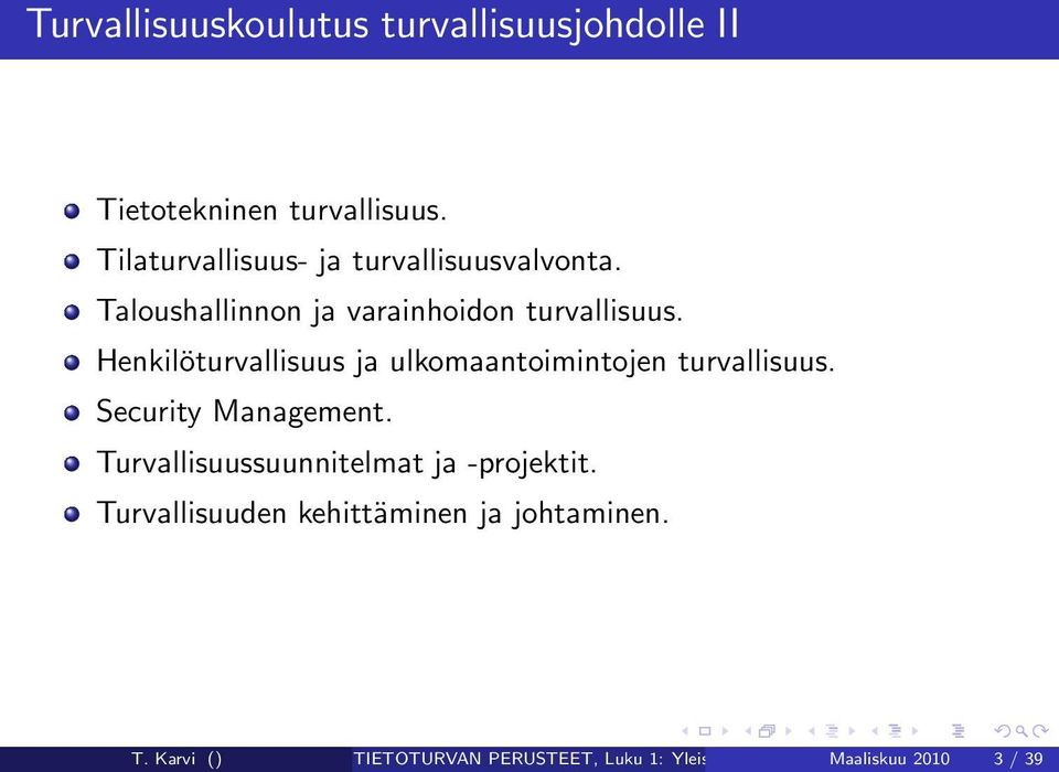 Henkilöturvallisuus ja ulkomaantoimintojen turvallisuus. Security Management.