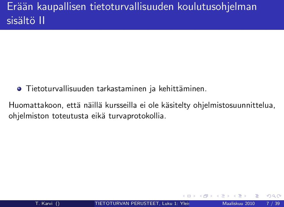 Huomattakoon, että näillä kursseilla ei ole käsitelty ohjelmistosuunnittelua,