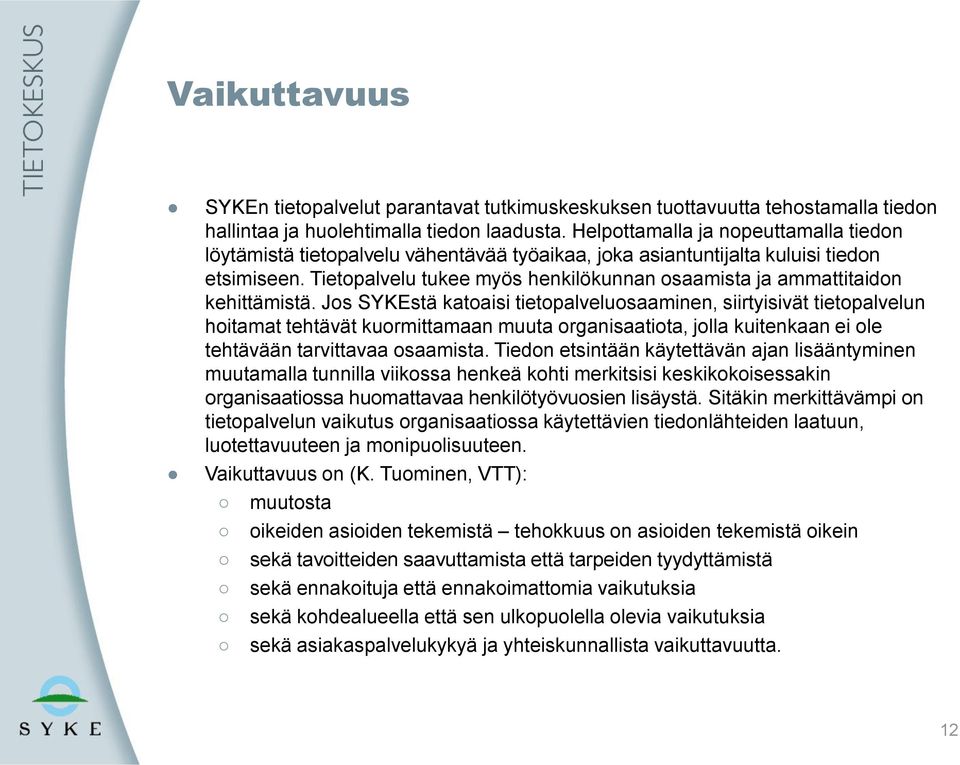 Tietopalvelu tukee myös henkilökunnan osaamista ja ammattitaidon kehittämistä.