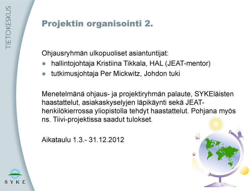 tutkimusjohtaja Per Mickwitz, Johdon tuki Menetelmänä ohjaus- ja projektiryhmän palaute, SYKEläisten