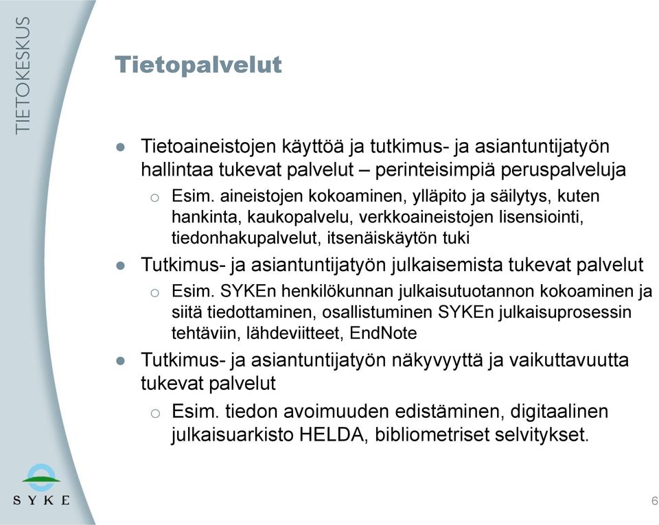 asiantuntijatyön julkaisemista tukevat palvelut o Esim.