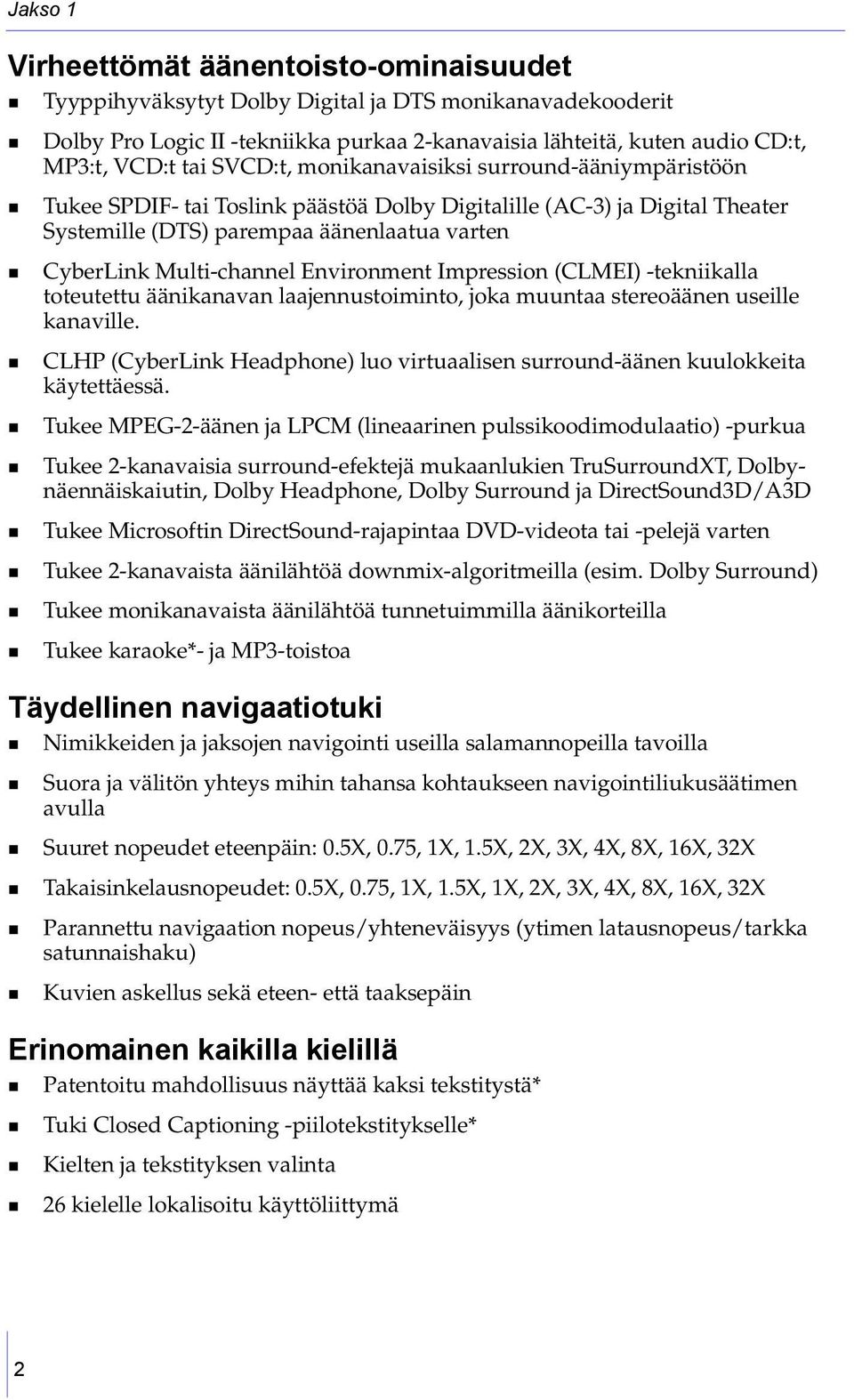 Environment Impression (CLMEI) -tekniikalla toteutettu äänikanavan laajennustoiminto, joka muuntaa stereoäänen useille kanaville.