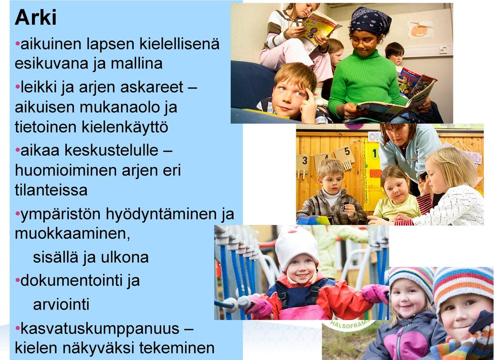 huomioiminen arjen eri tilanteissa ympäristön hyödyntäminen ja muokkaaminen,