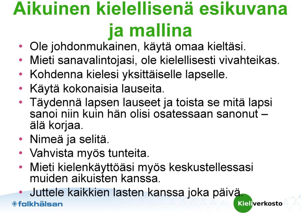 Käytä kokonaisia lauseita.