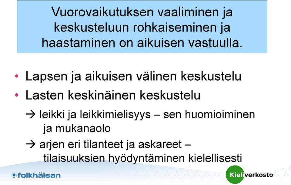 Lapsen ja aikuisen välinen keskustelu Lasten keskinäinen keskustelu