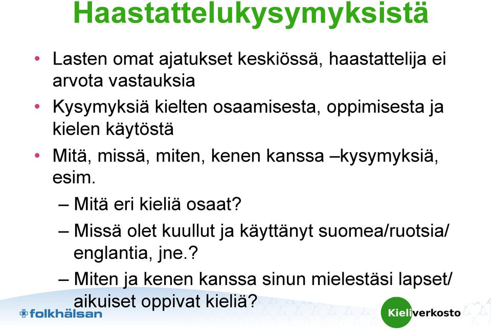 kanssa kysymyksiä, esim. Mitä eri kieliä osaat?