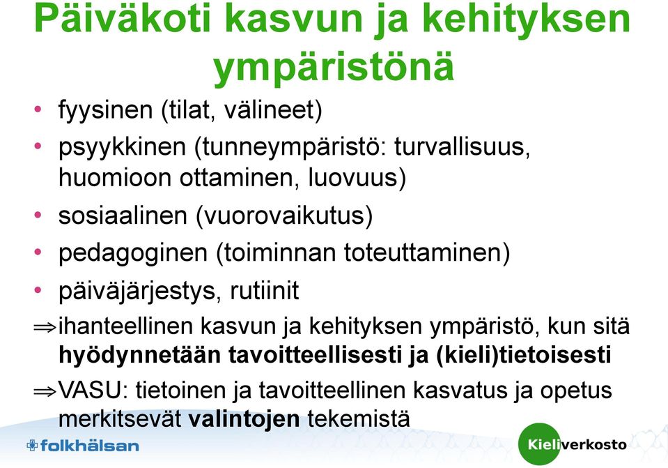 toteuttaminen) päiväjärjestys, rutiinit ihanteellinen kasvun ja kehityksen ympäristö, kun sitä