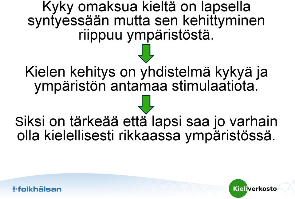 Kielen kehitys on yhdistelmä kykyä ja ympäristön antamaa