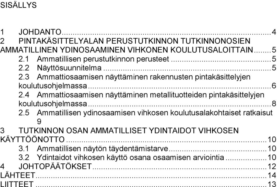 4 Ammattiosaamisen näyttäminen metallituotteiden pintakäsittelyjen koulutusohjelmassa... 8 2.