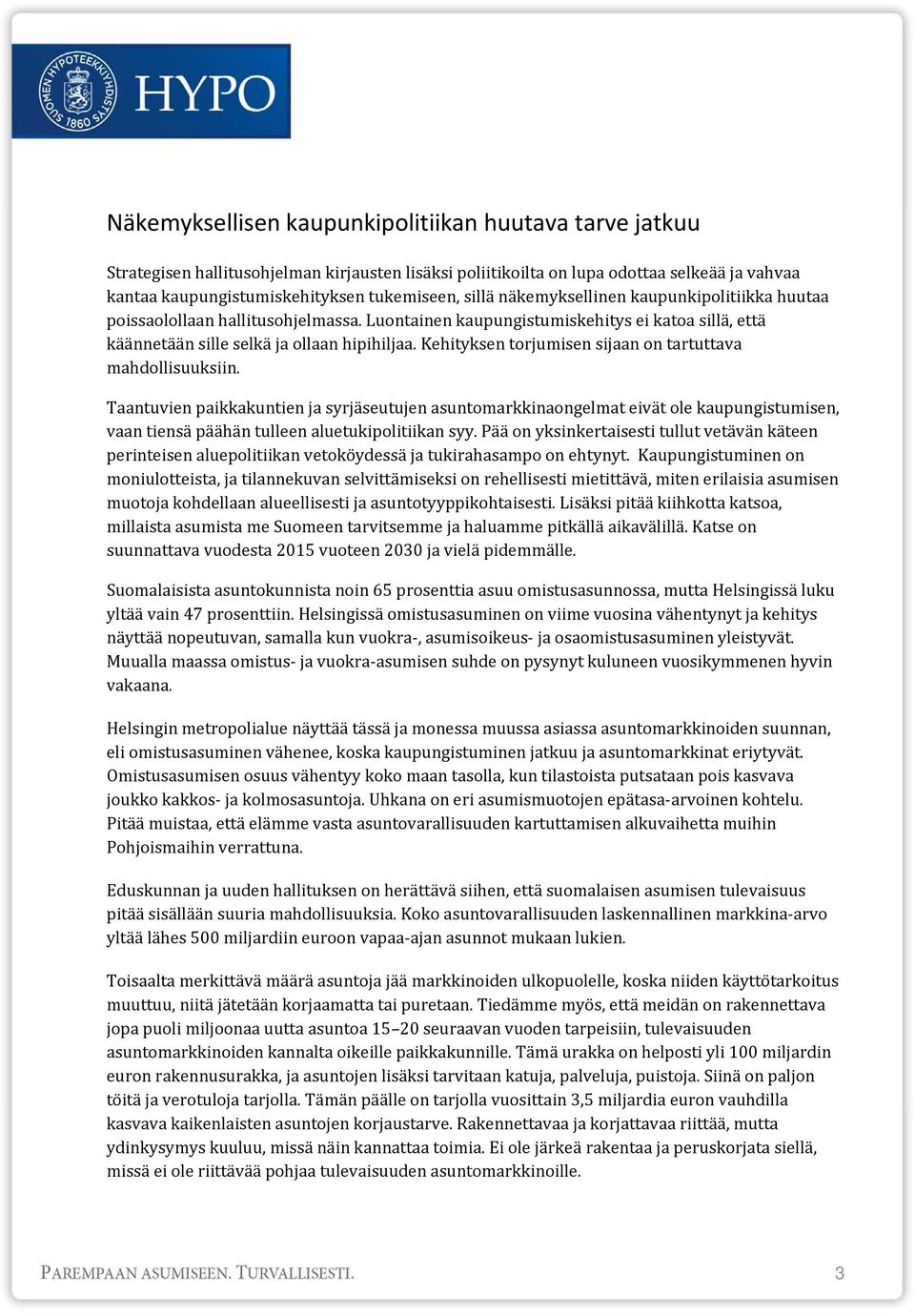 Kehityksen torjumisen sijaan on tartuttava mahdollisuuksiin.
