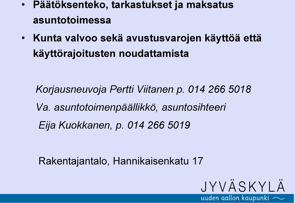 Korjausneuvoja Pertti Viitanen p. 014 266 5018 Va.