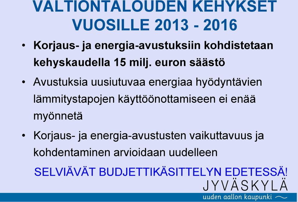 euron säästö Avustuksia uusiutuvaa energiaa hyödyntävien lämmitystapojen