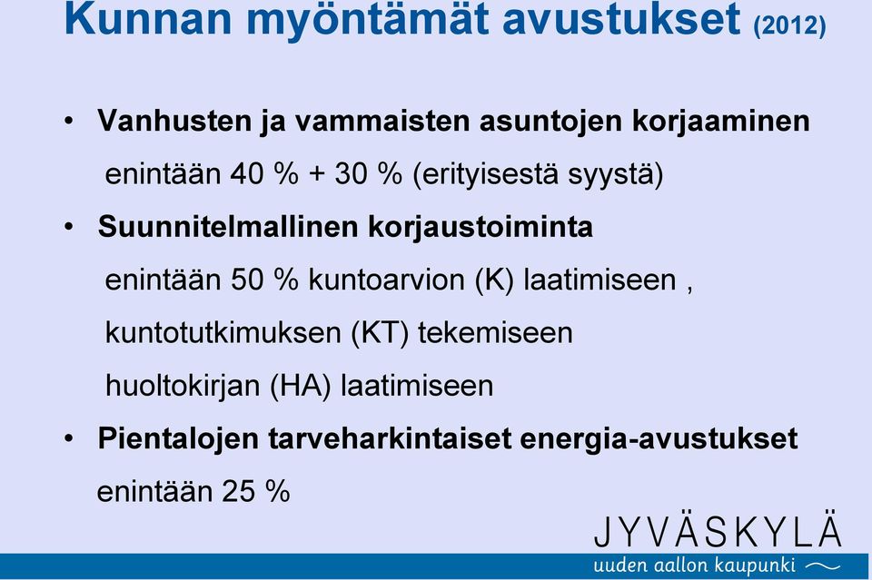 enintään 50 % kuntoarvion (K) laatimiseen, kuntotutkimuksen (KT) tekemiseen