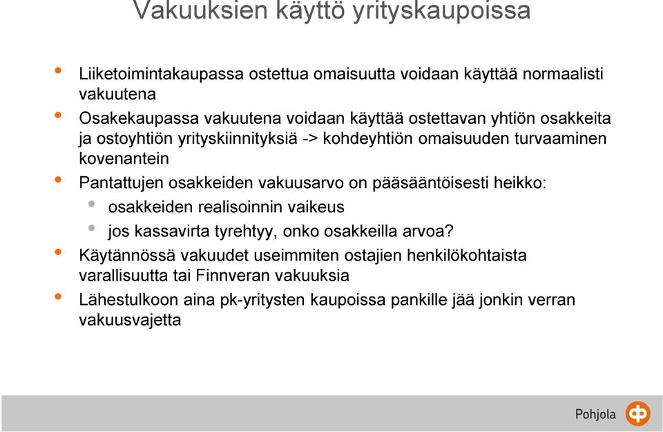 vakuusarvo on pääsääntöisesti heikko: osakkeiden realisoinnin vaikeus jos kassavirta tyrehtyy, onko osakkeilla arvoa?