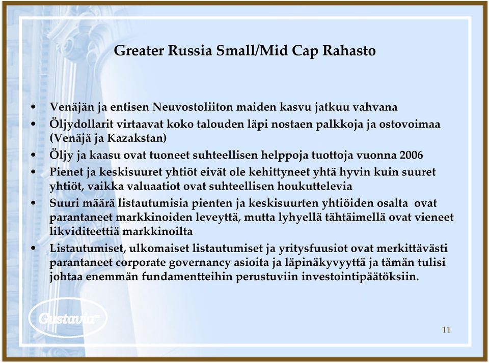 houkuttelevia Suuri määrä listautumisia pienten ja keskisuurten yhtiöiden osalta ovat parantaneet markkinoiden leveyttä, mutta lyhyellä tähtäimellä ovat vieneet likviditeettiä markkinoilta