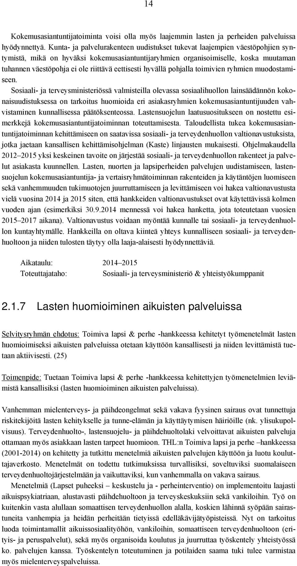 eettisesti hyvällä pohjalla toimivien ryhmien muodostamiseen.